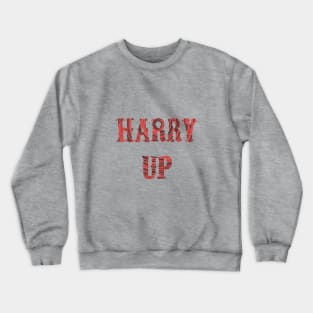 HARRY UP, It's time Crewneck Sweatshirt